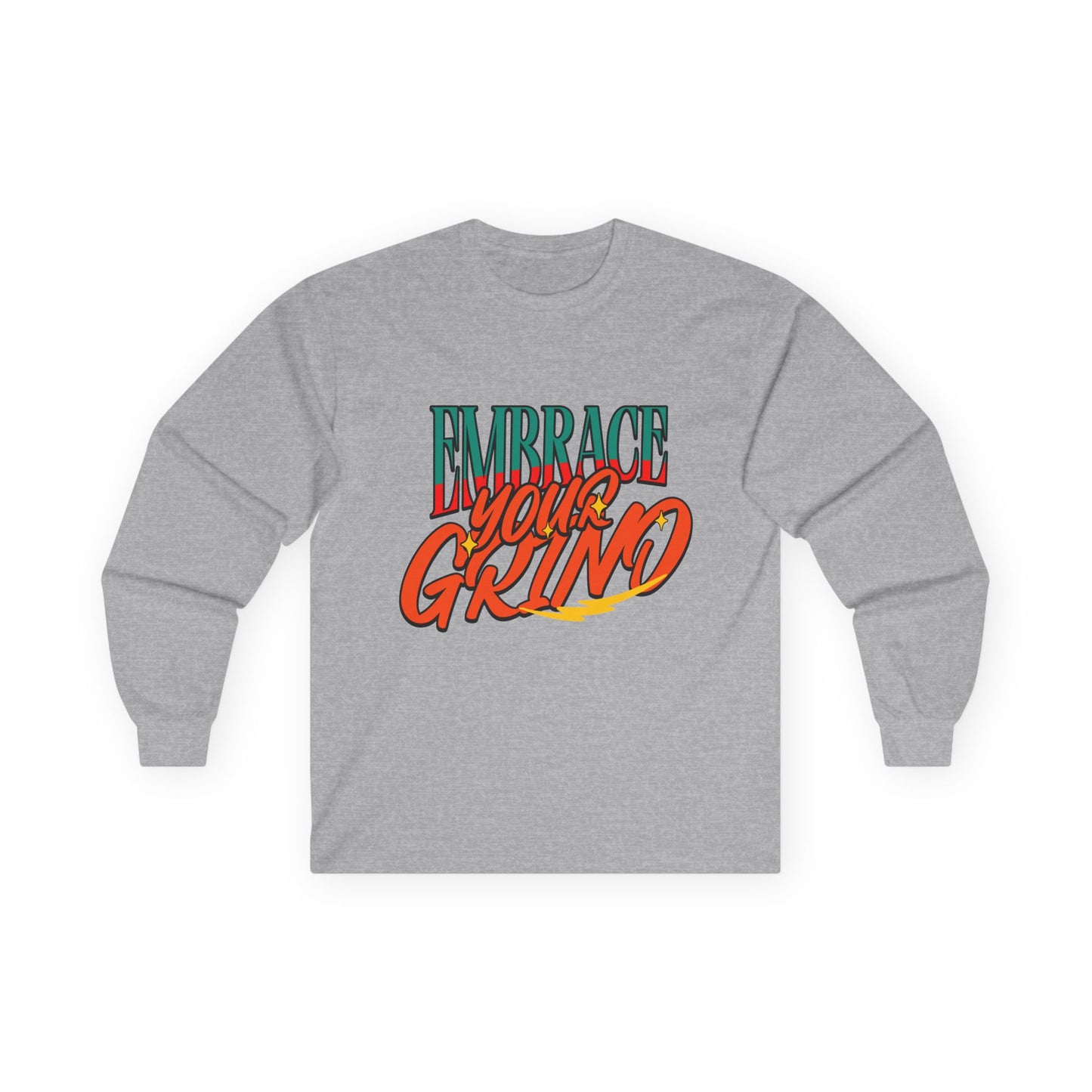 Long Sleeve Tee Embrace Your Grind Design