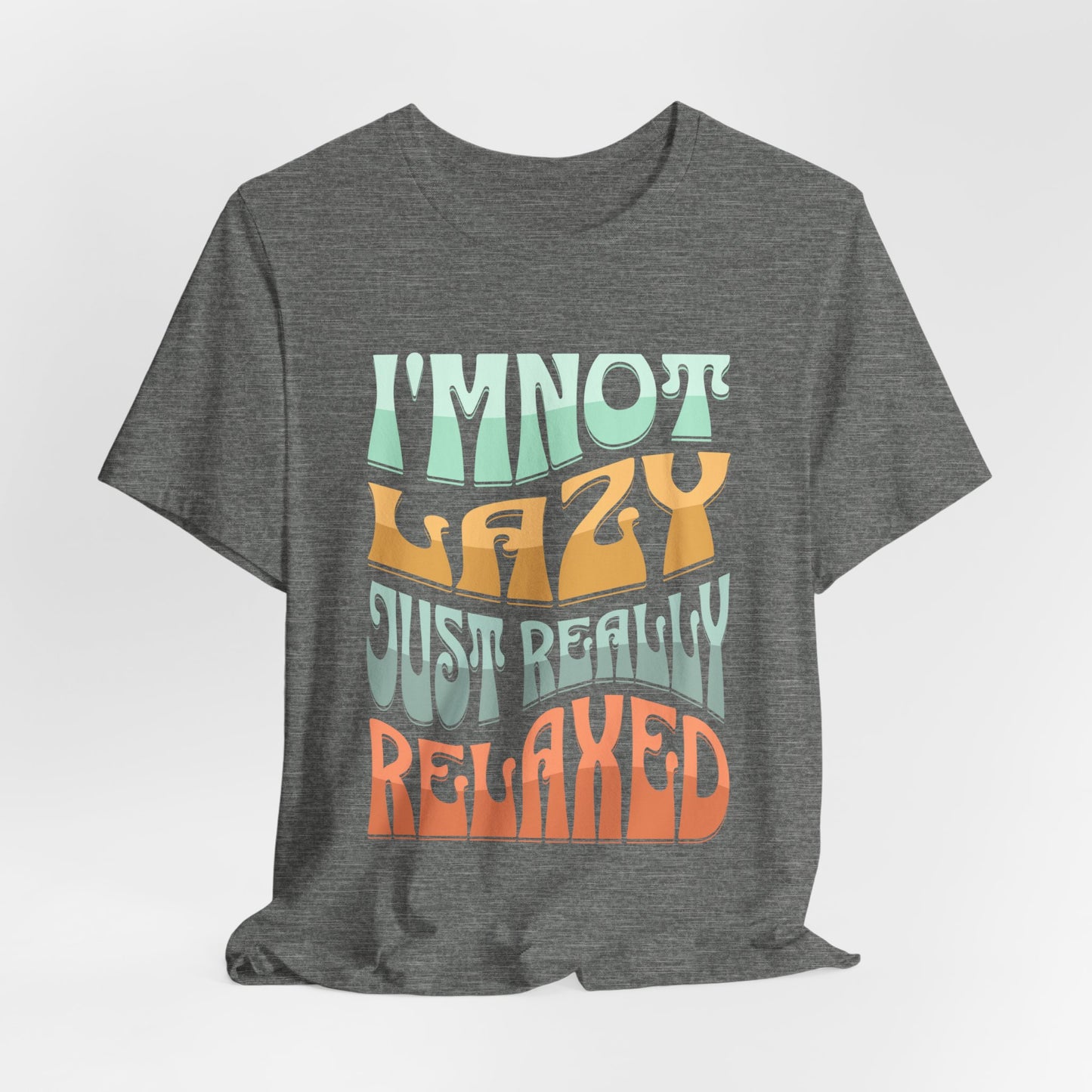 Funny Tee Shirt - Unisex Jersey Short Sleeve Tee - I'm Not lazy, Just Relaxed