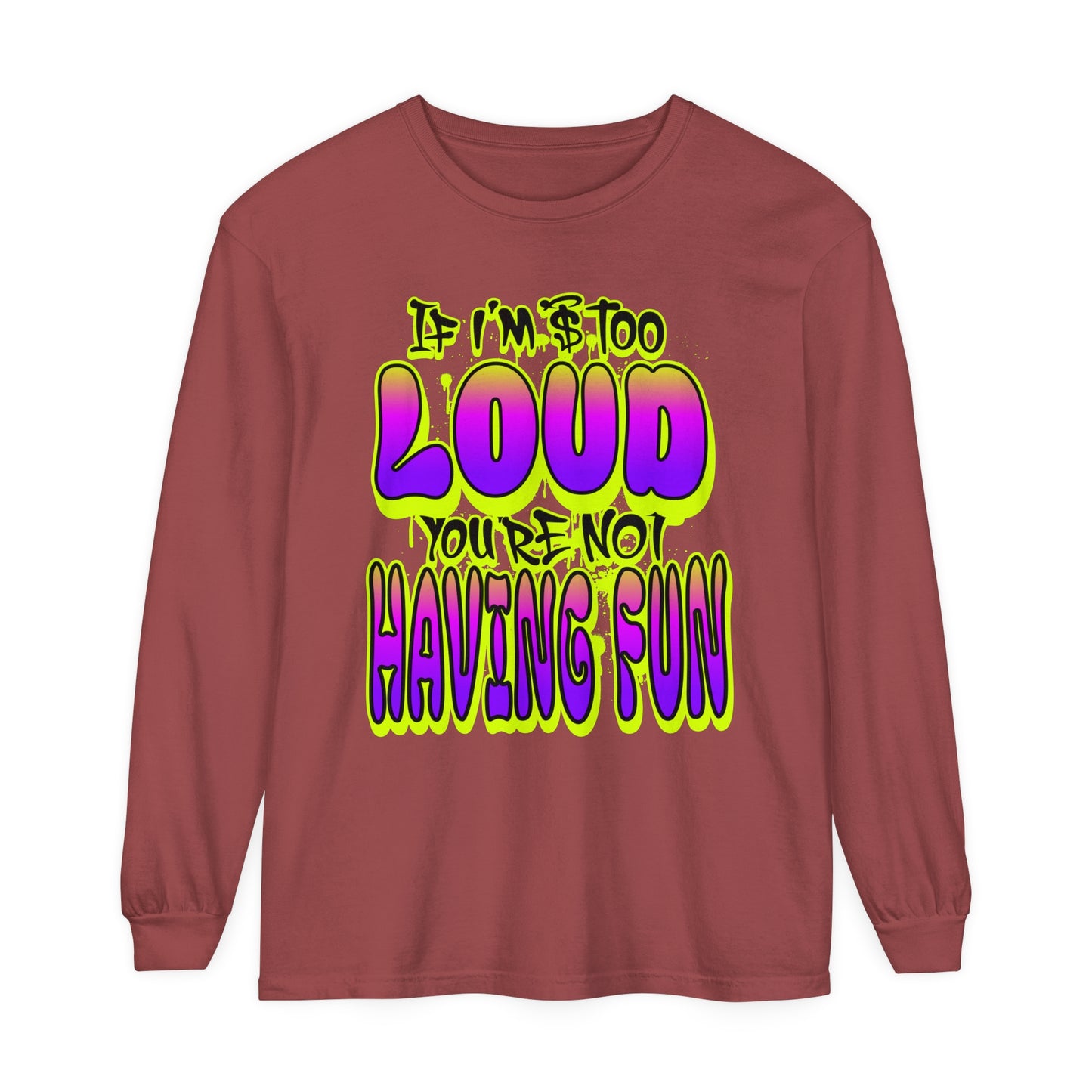 Long Sleeve T-Shirt - 'YOUR NOT HAVING FUN' Design