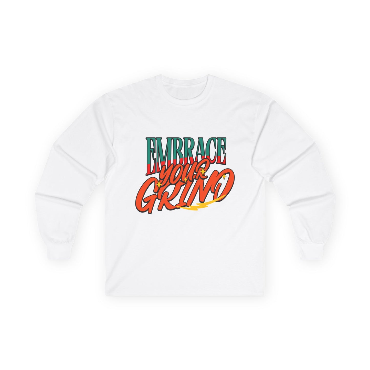 Long Sleeve Tee Embrace Your Grind Design