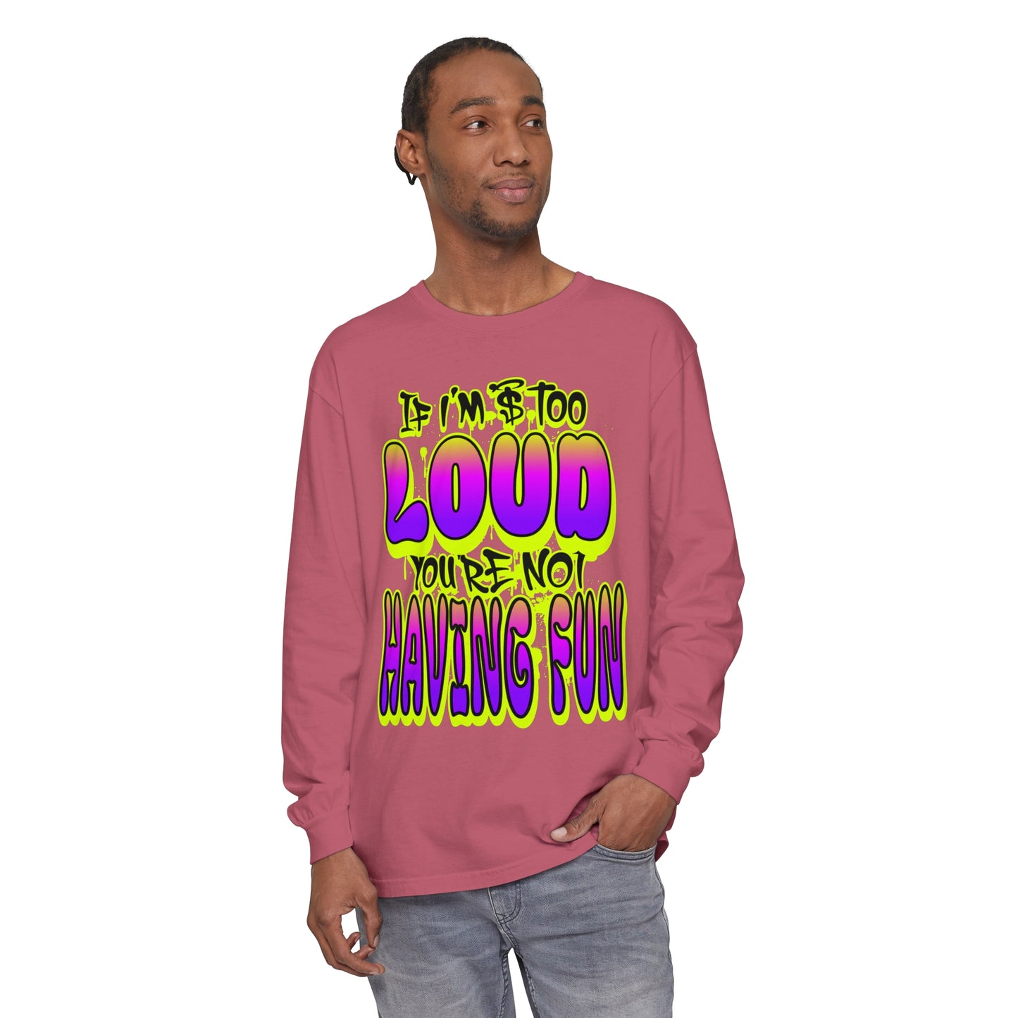 Long Sleeve T-Shirt - 'YOUR NOT HAVING FUN' Design