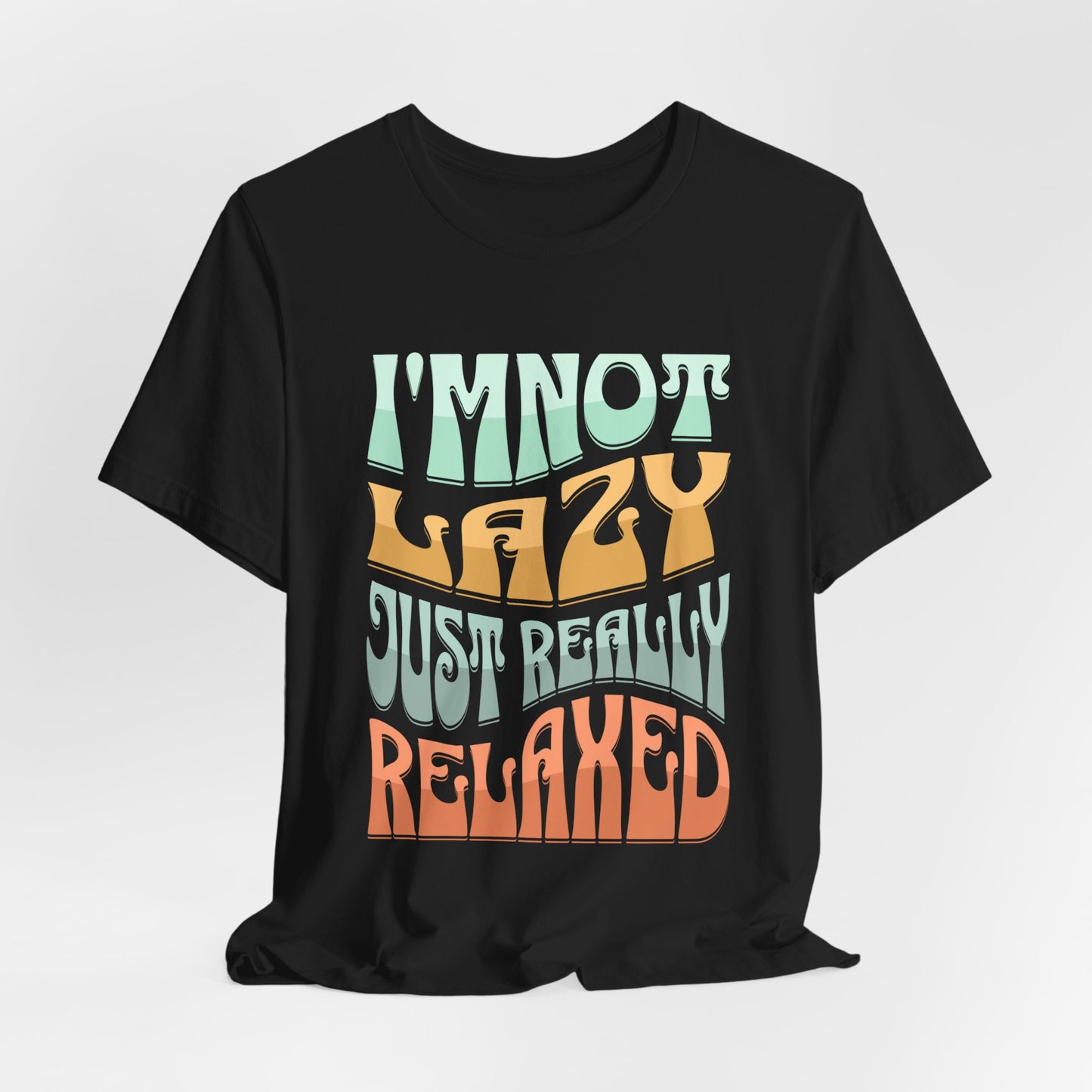 Funny Tee Shirt - Unisex Jersey Short Sleeve Tee - I'm Not lazy, Just Relaxed