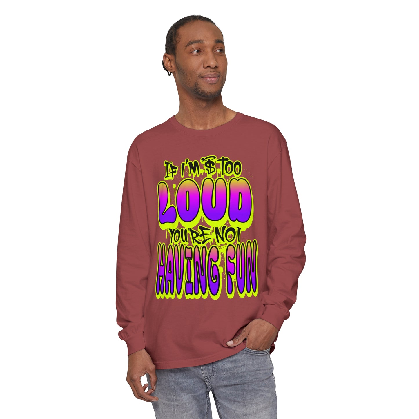 Long Sleeve T-Shirt - 'YOUR NOT HAVING FUN' Design