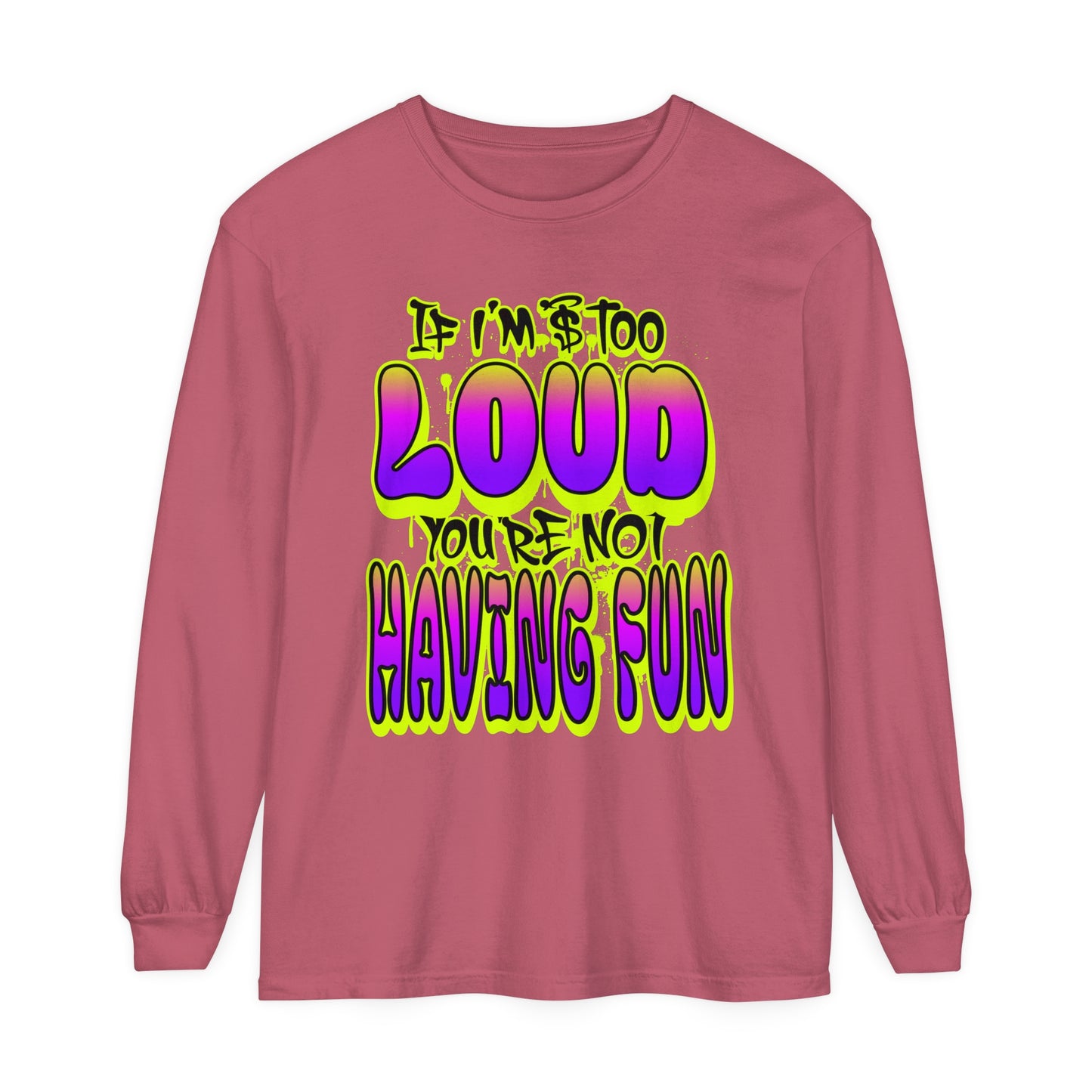 Long Sleeve T-Shirt - 'YOUR NOT HAVING FUN' Design