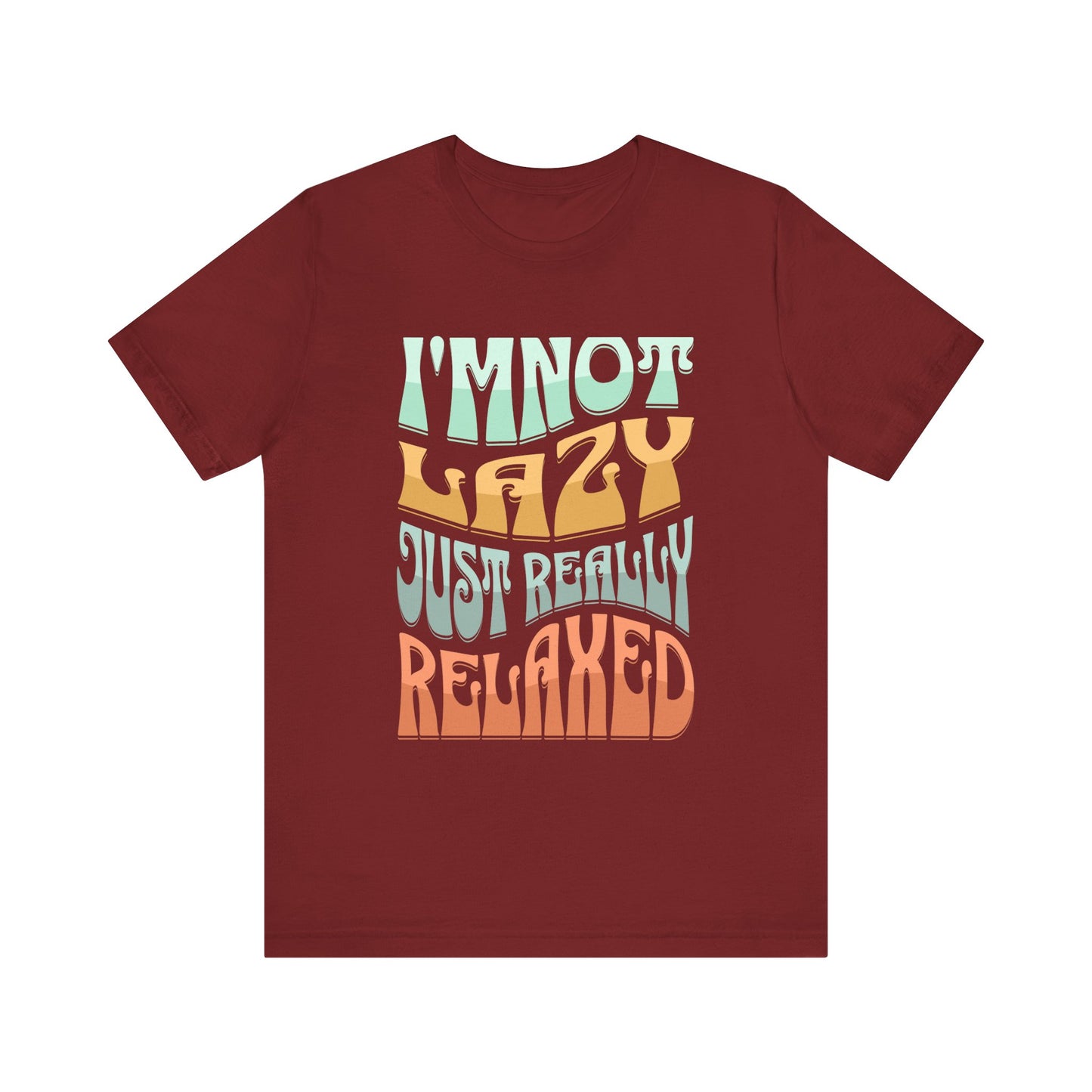 Funny Tee Shirt - Unisex Jersey Short Sleeve Tee - I'm Not lazy, Just Relaxed