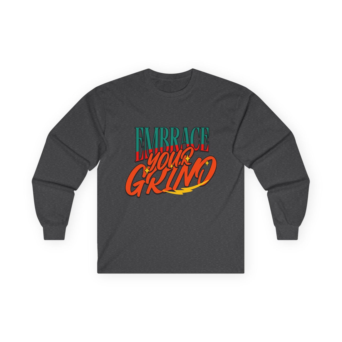 Long Sleeve Tee Embrace Your Grind Design