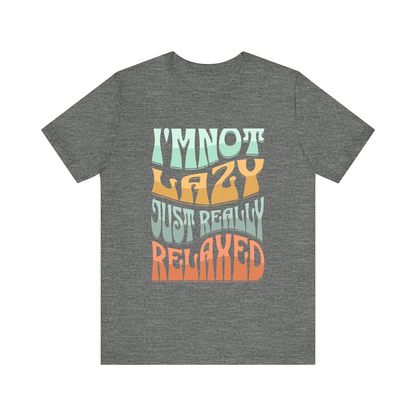 Funny Tee Shirt - Unisex Jersey Short Sleeve Tee - I'm Not lazy, Just Relaxed