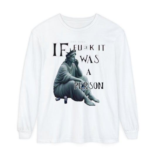 "IF F@$K IT"Unisex Garment-dyed Long Sleeve T-Shirt