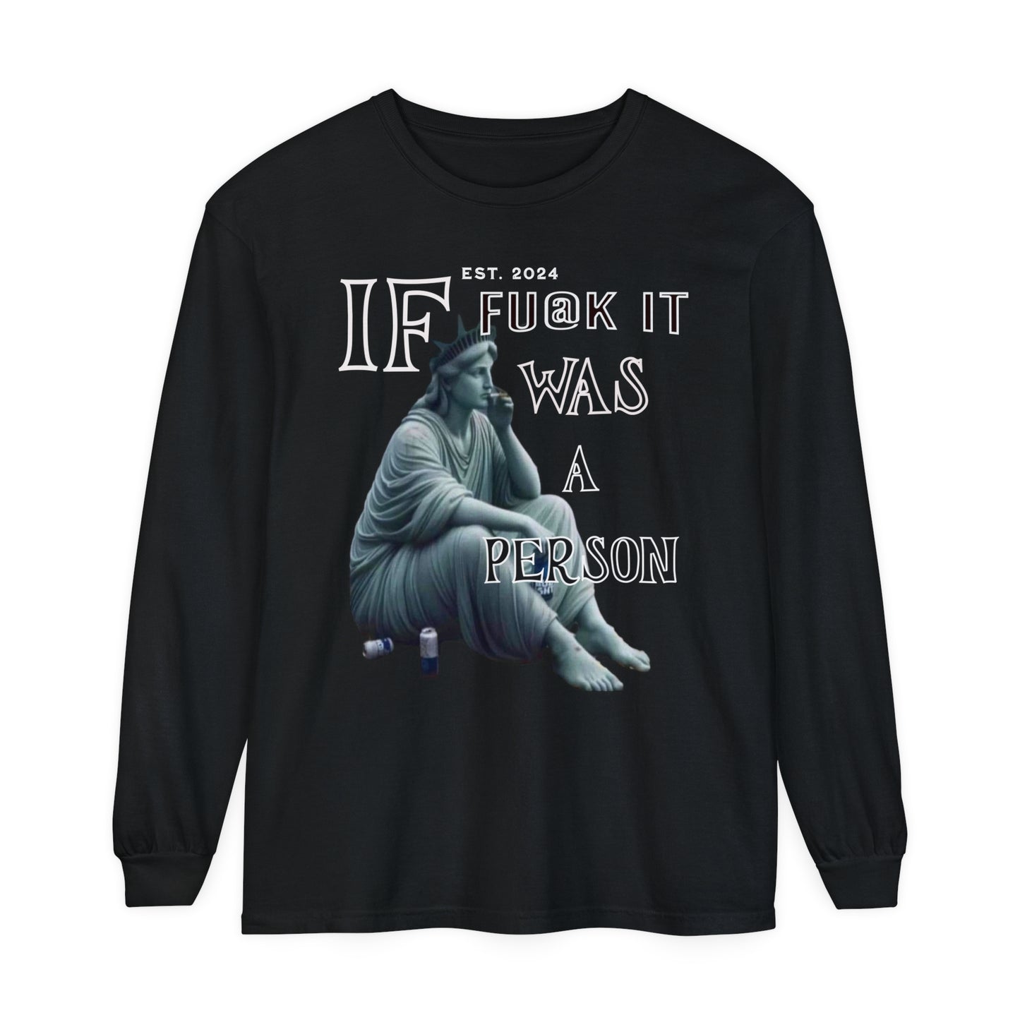 "IF F@$K IT"Unisex Garment-dyed Long Sleeve T-Shirt