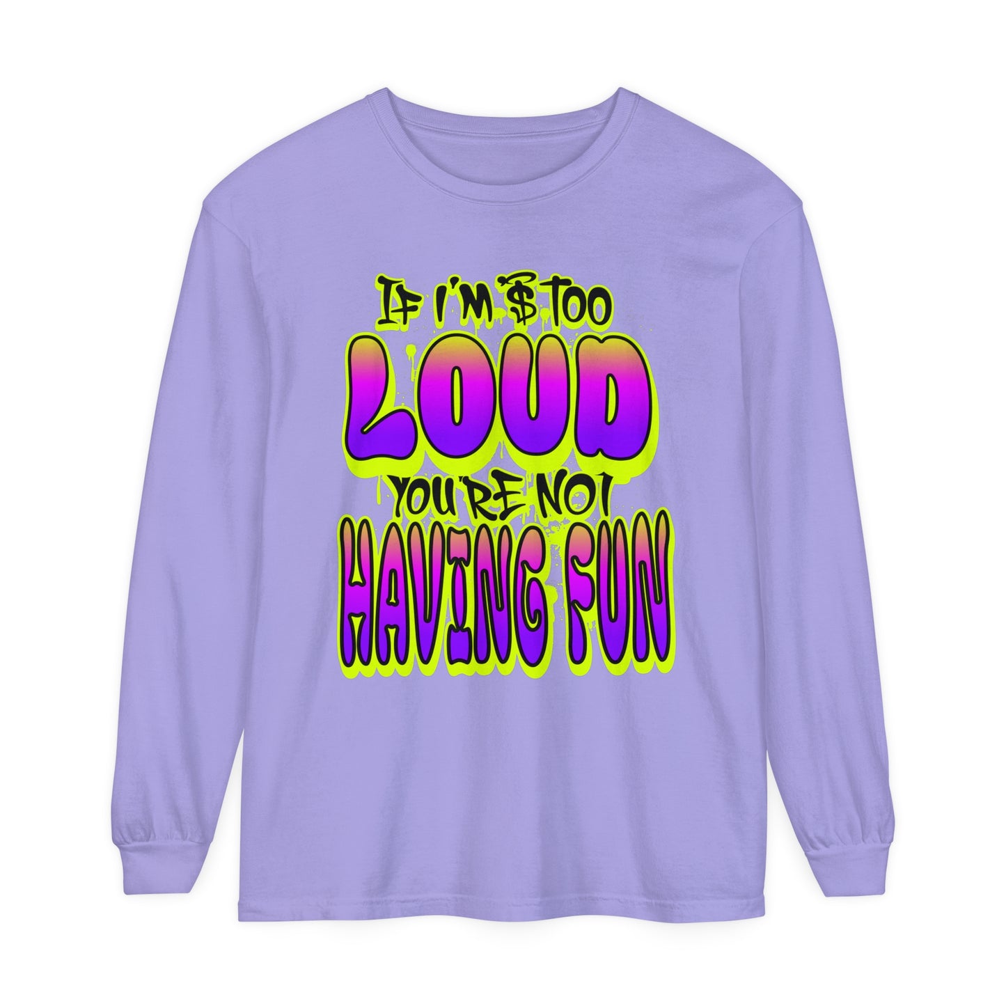 Long Sleeve T-Shirt - 'YOUR NOT HAVING FUN' Design