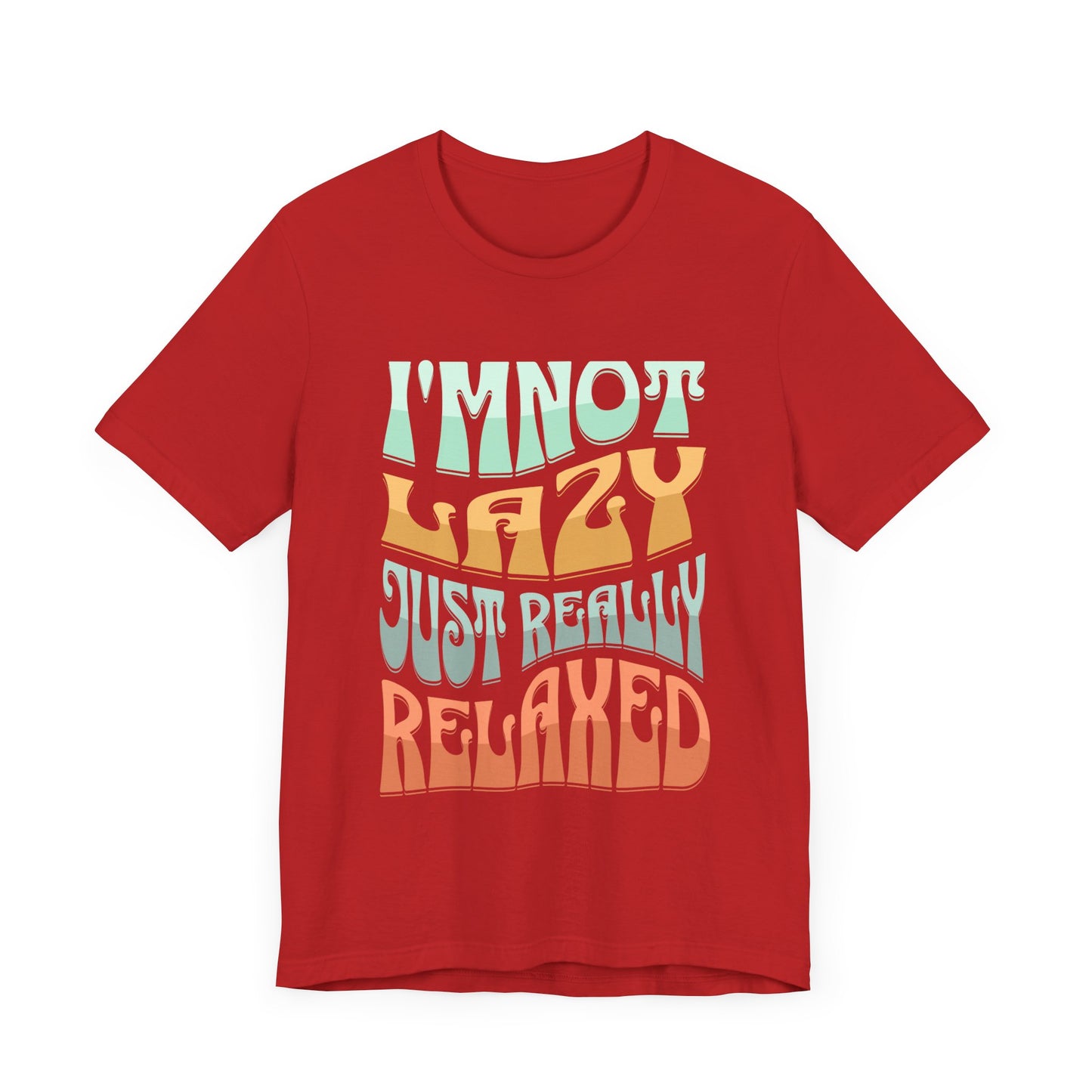 Funny Tee Shirt - Unisex Jersey Short Sleeve Tee - I'm Not lazy, Just Relaxed