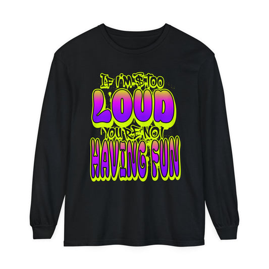 Long Sleeve T-Shirt - 'YOUR NOT HAVING FUN' Design