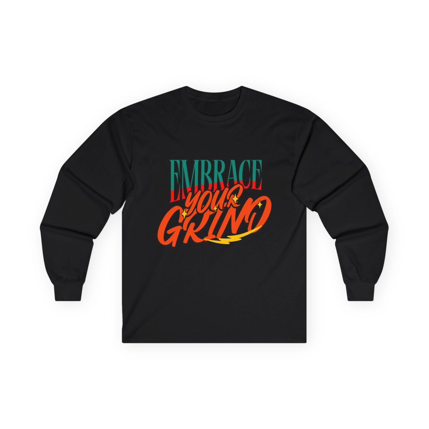 Long Sleeve Tee Embrace Your Grind Design