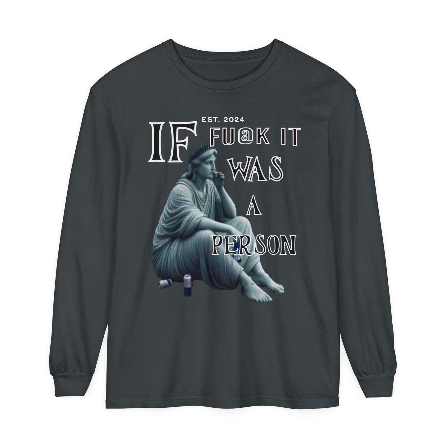 "IF F@$K IT"Unisex Garment-dyed Long Sleeve T-Shirt